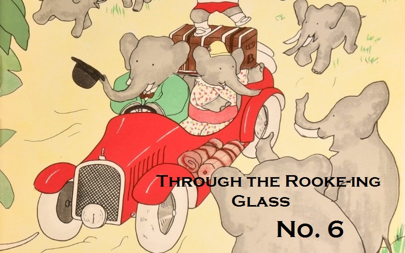 Through the Rooke-ing Glass No. 6: Anthropomorphic Adventures