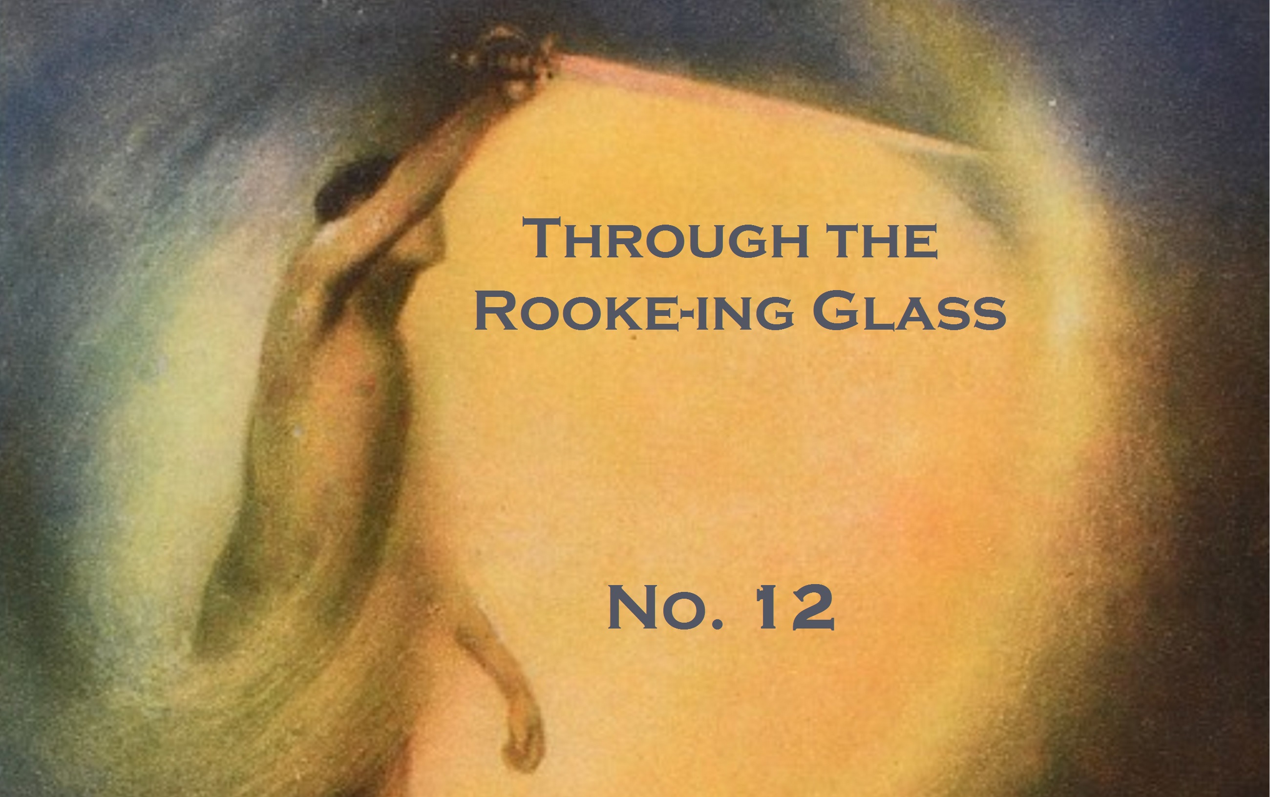 Through the Rooke-ing Glass No. 12