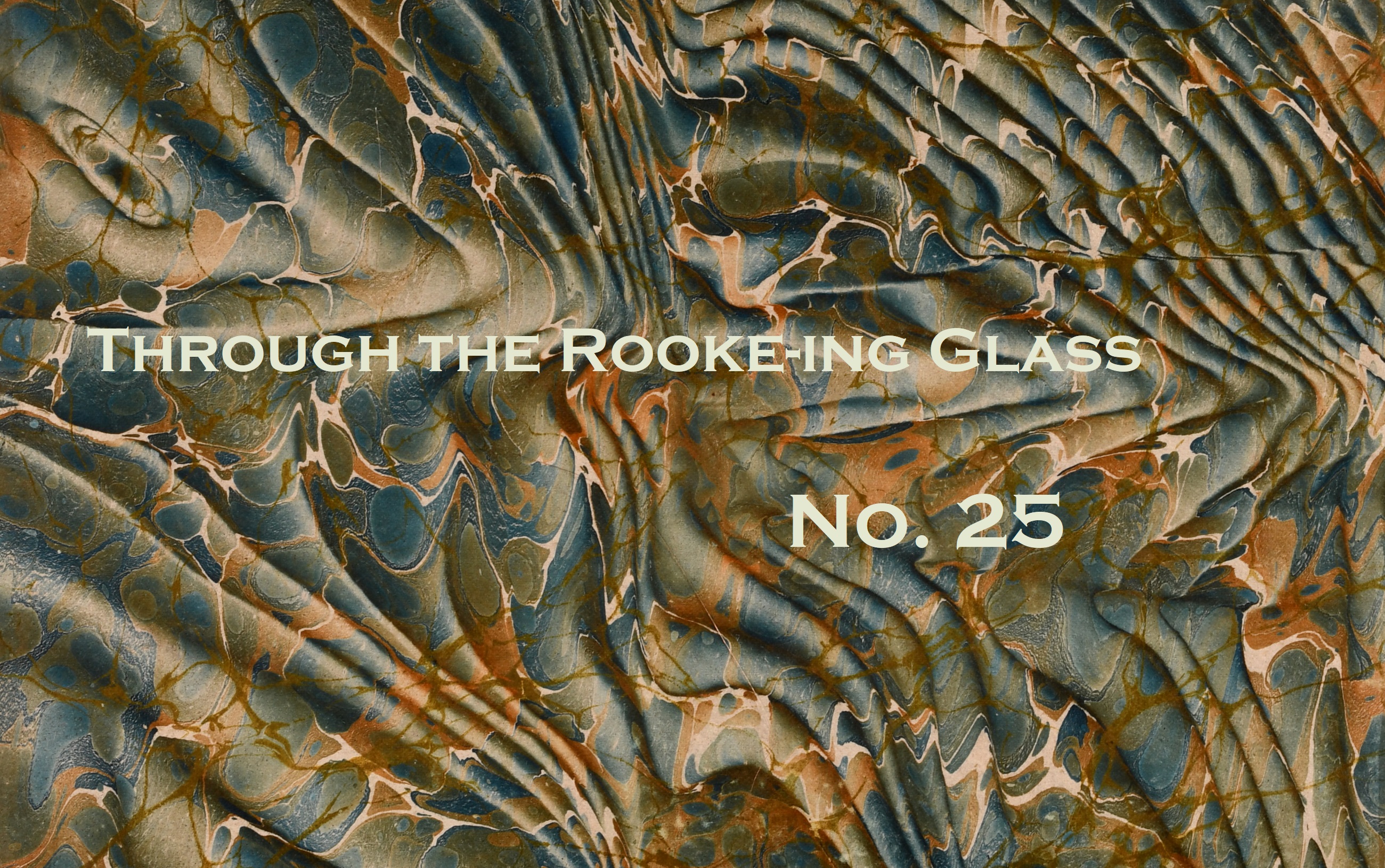 Through the Rooke-ing Glass No. 25