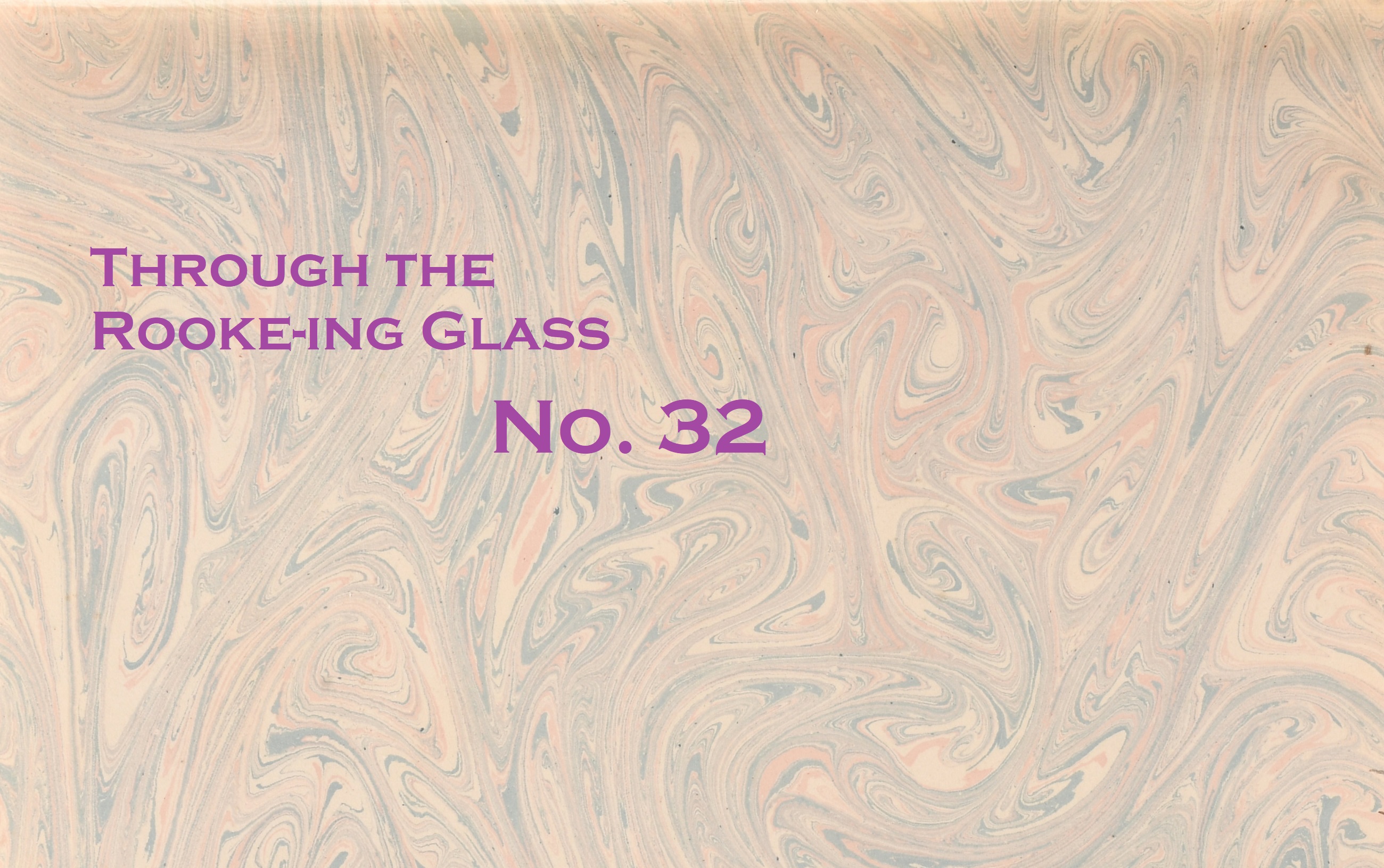 Through the Rooke-ing Glass No. 32